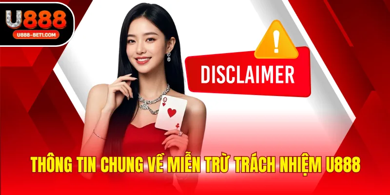 Thông tin chung về miễn trừ trách nhiệm U888