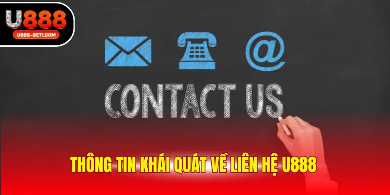 Thông tin khái quát về liên hệ U888 