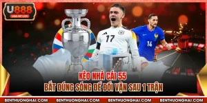 Kèo Nhà Cái 55 - Bắt Đúng Sóng Để Đổi Vận Sau 1 Trận