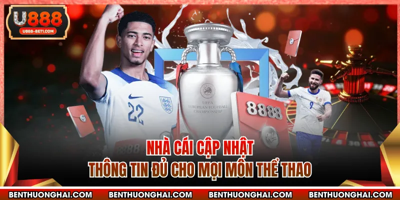 Nhà cái cập nhật thông tin đủ cho mọi môn thể thao