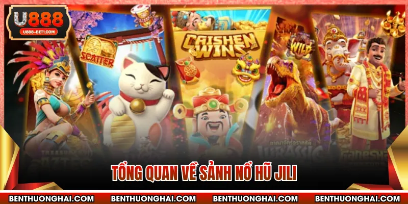 Tổng quan về sảnh nổ hũ JILI