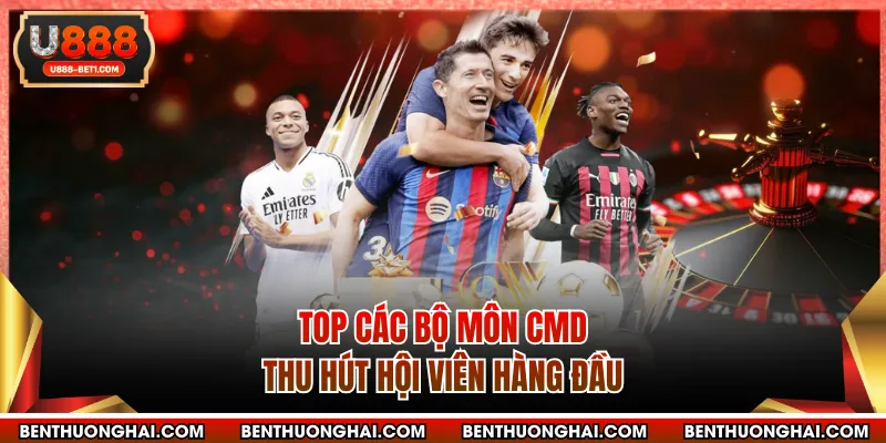 Top các bộ môn CMD thu hút hội viên hàng đầu